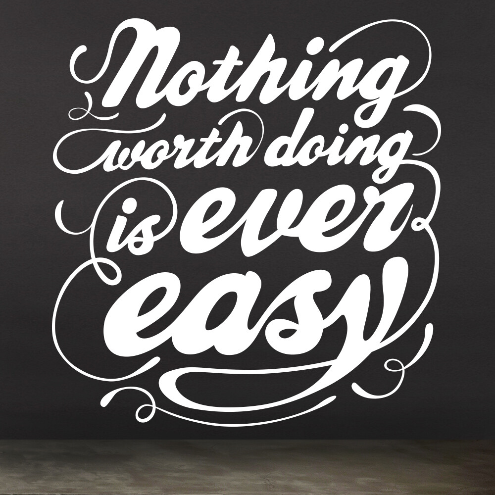 Nothing Worth Doing is Ever Easy Motivational Quote Wall Decal Sticker #6103