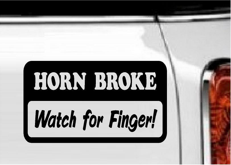 Horn Broke Watch for Finger! Vinyl Decal Home Décor 4" x 7"