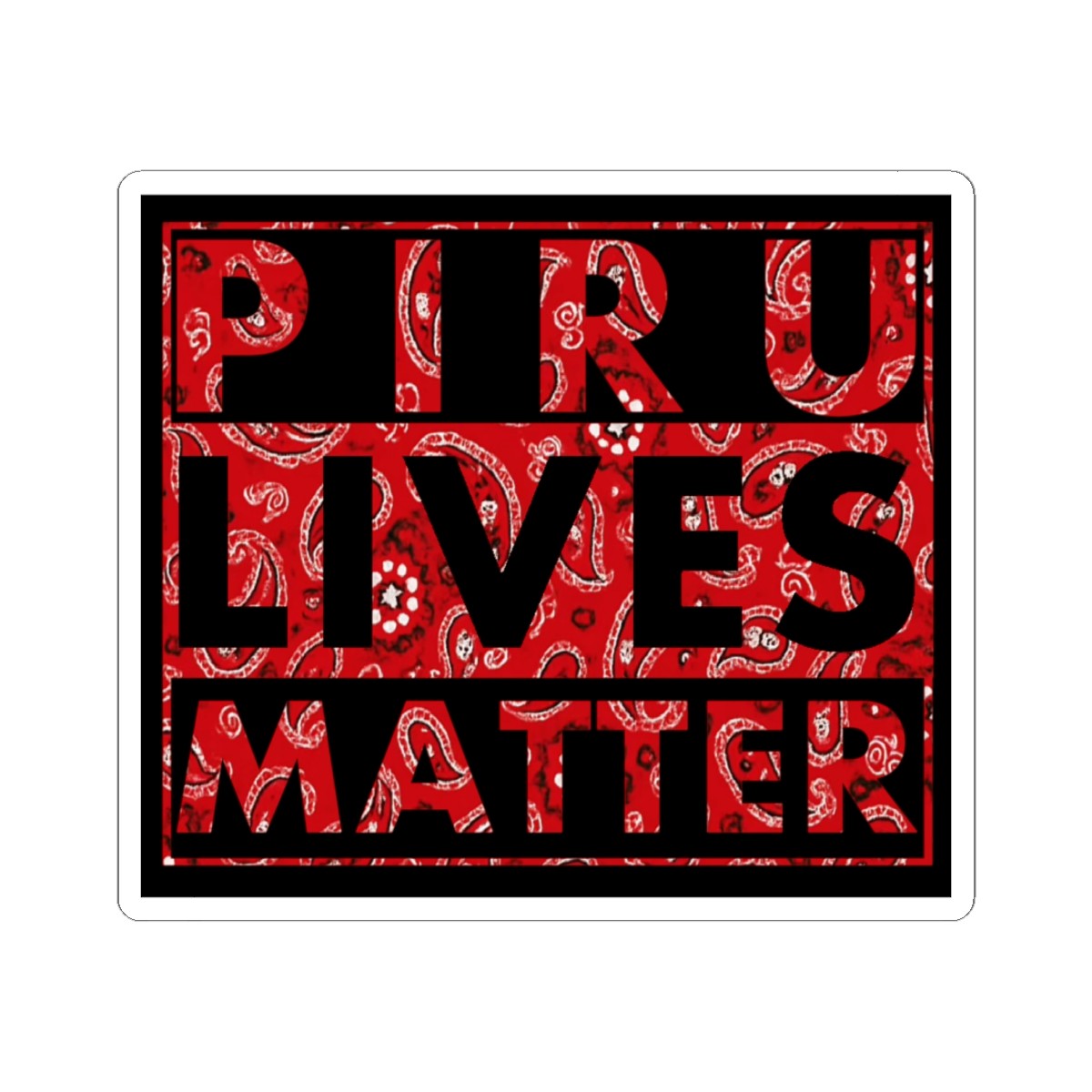 Piru Lives Matter Sticker – Red Bandana Pattern Decal – Urban Streetwear Art