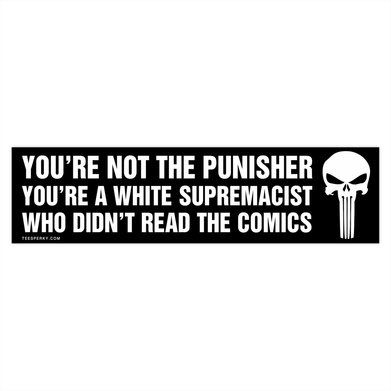 You're Not the Punisher Bumper Sticker