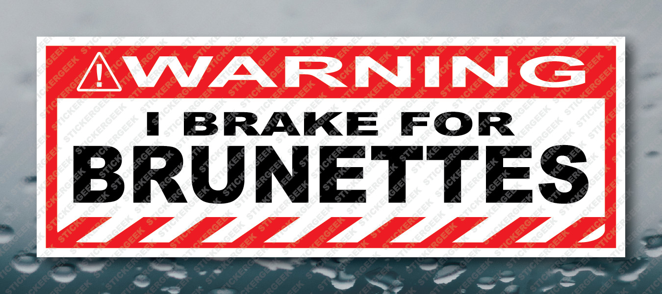 Warning Bumper Sticker I BRAKE FOR BRUNETTES Prank Gag Joke Decal