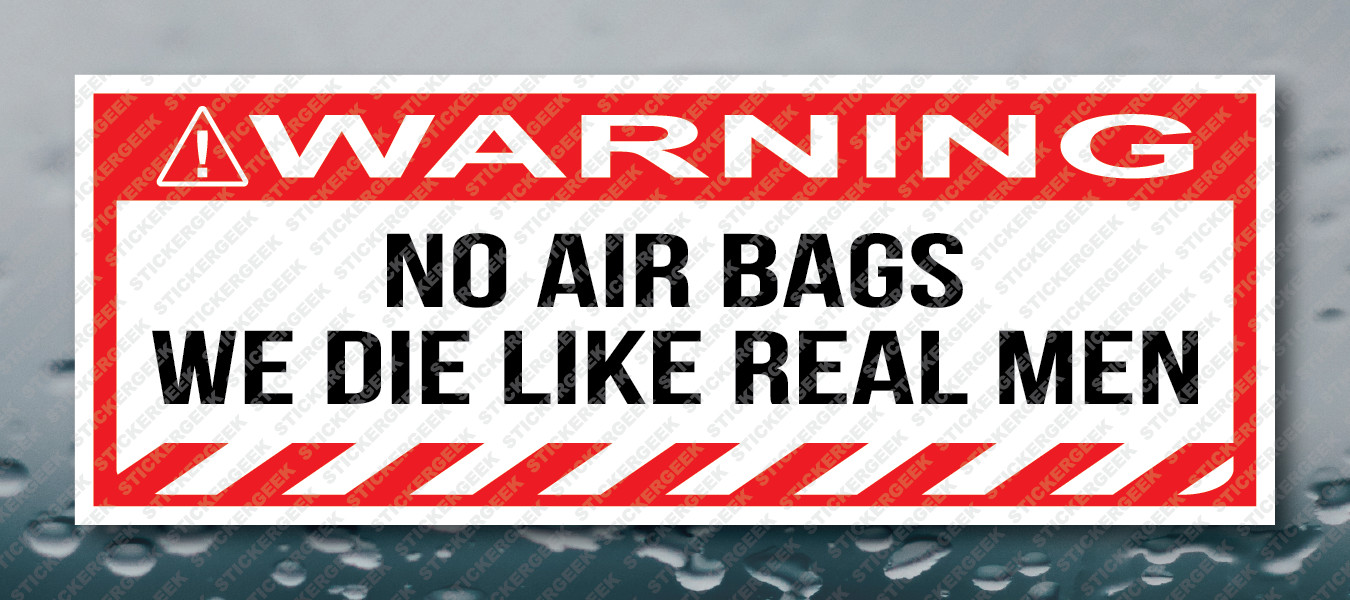 Warning Bumper Sticker No Airbags We Die Like Real Men Prank Joke Decal