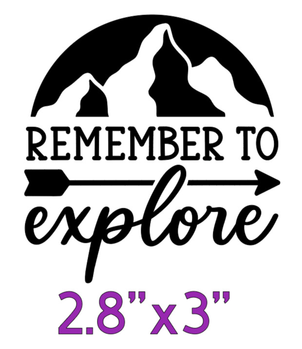Remember to Explore with Mountains and Arrow (2.8"x3") Black Temporary Vinyl