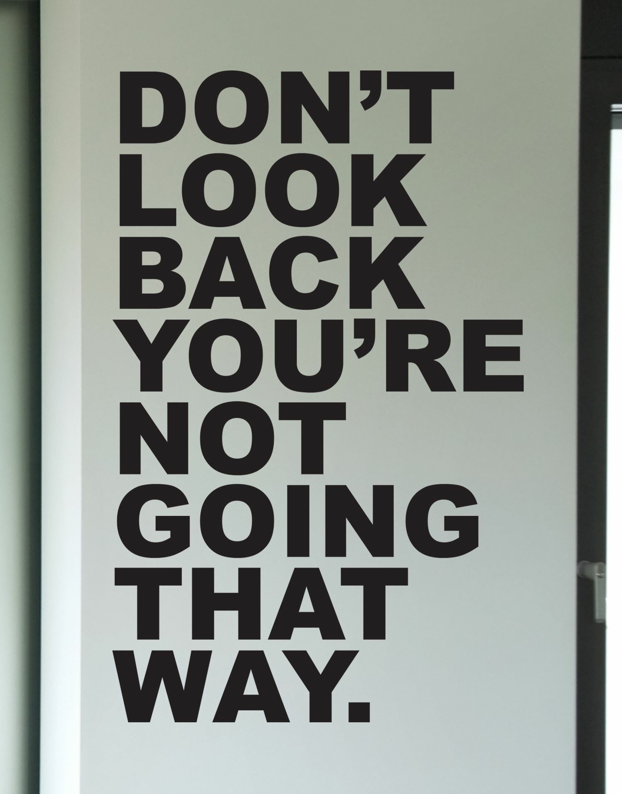 Motivational Wall Quotes – Don’t Look Back You’re Not Going That Way. #6053