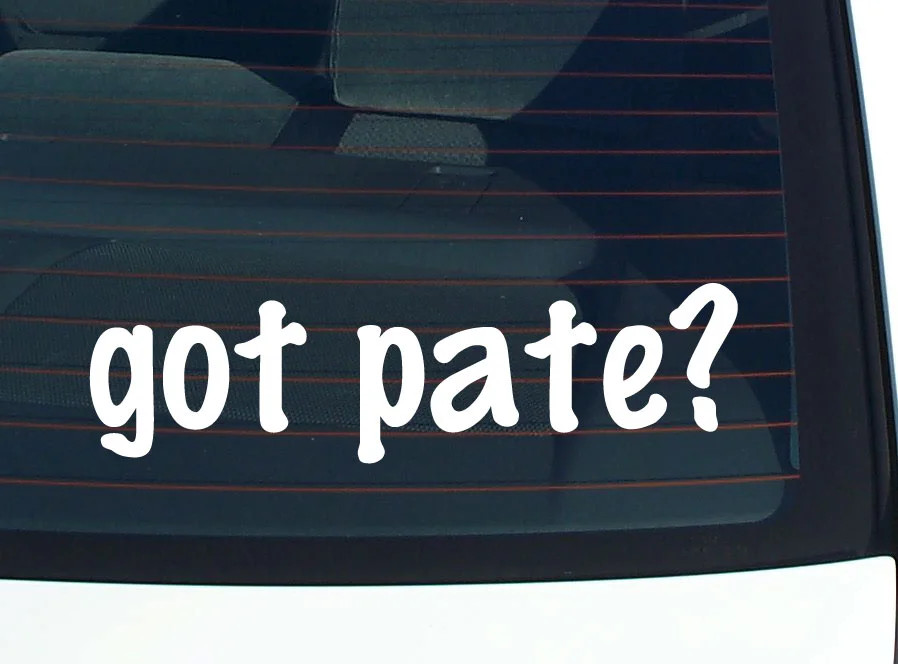 got pate? FUNNY VINYL CAR DECAL STICKER FAMILY LAST NAME