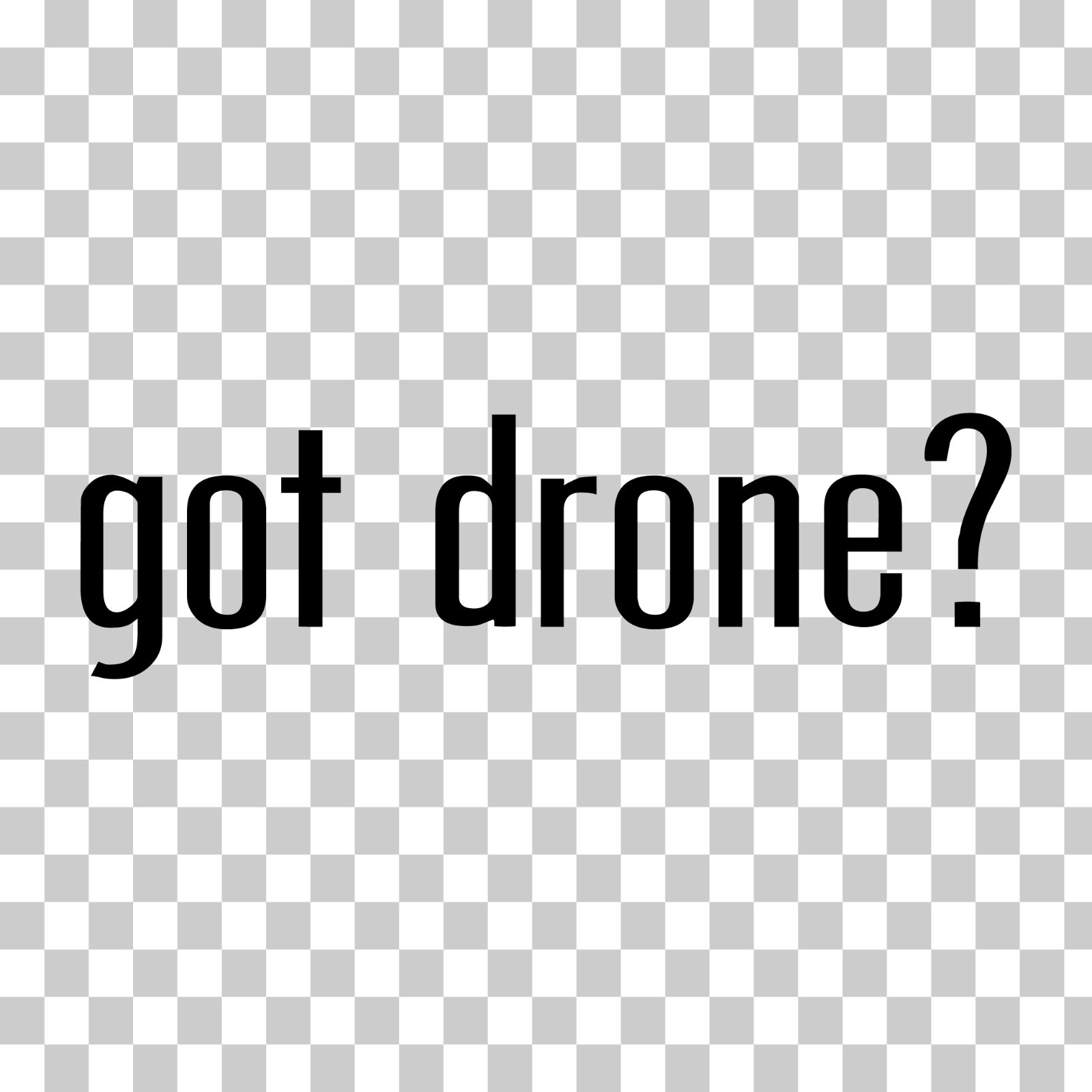 Got Drone? Custom Vinyl Sticker / Decal Pilot, Photography, Aerial, Quadcopter