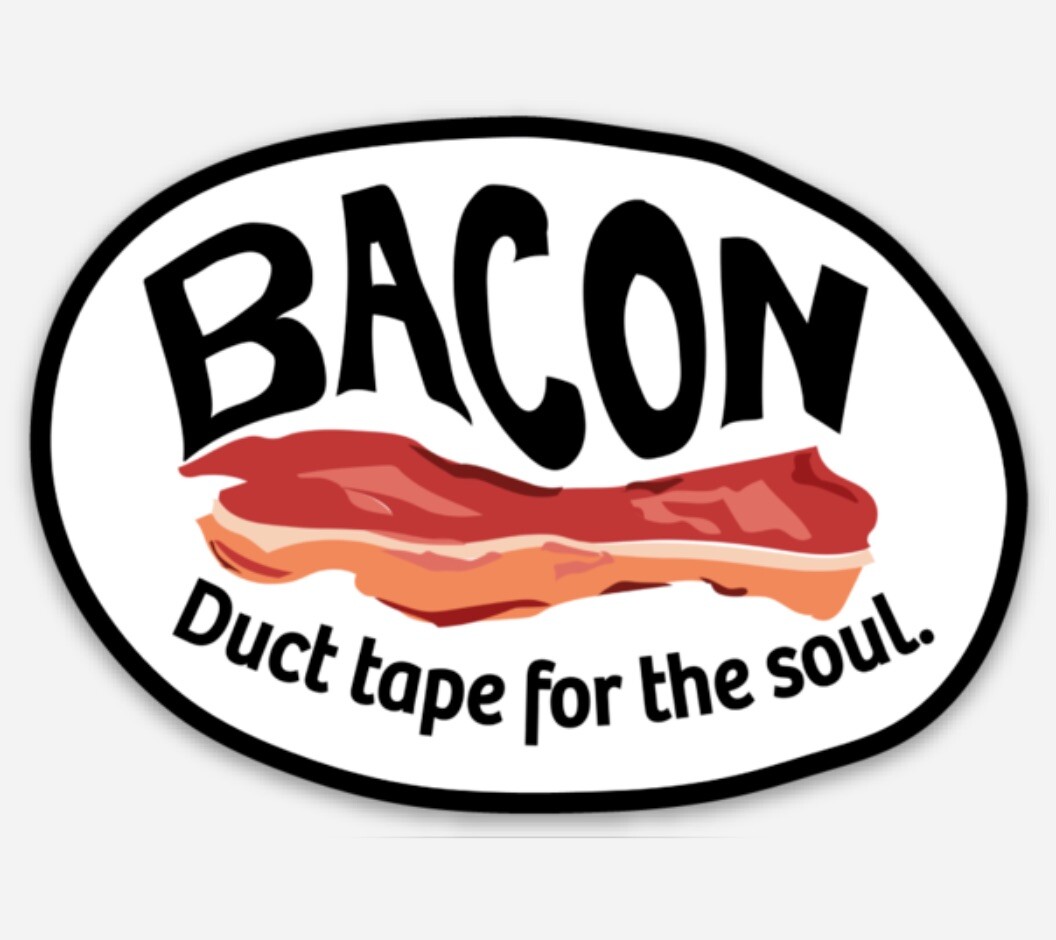 Bacon, Duct Tape For The Soul – Premium Stickers & Magnets – Foodie, Chef Gift