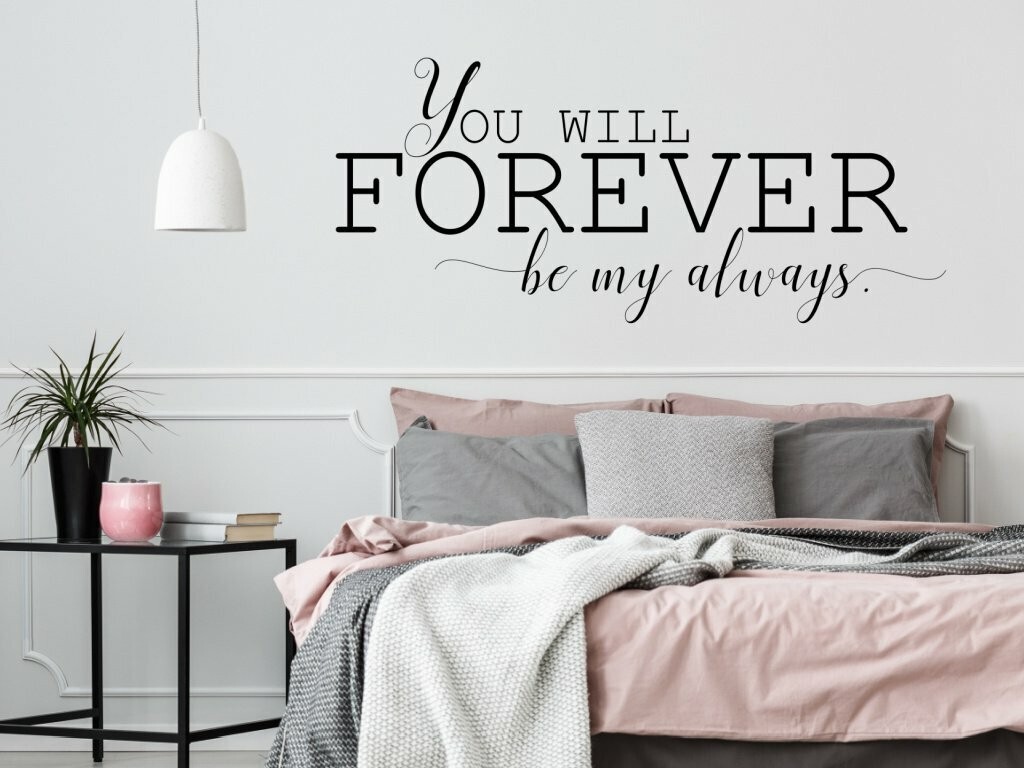 YOU WILL FOREVER BE MY ALWAYS Room Vinyl Wall Decal Quote Home Decor Words Love