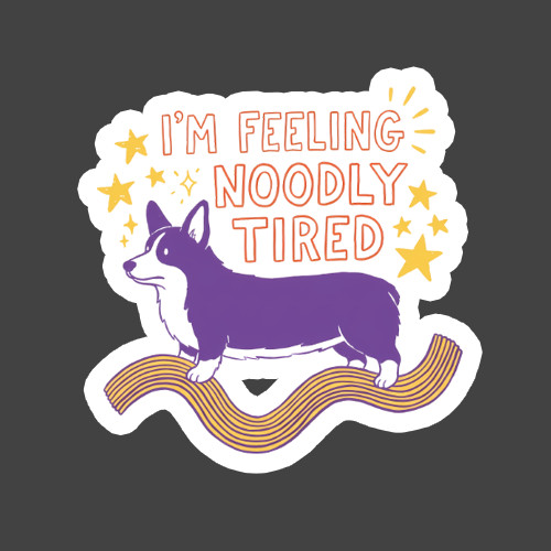 Corgi Sticker Vinyl Decal I'm Feeling Noodly Tired Funny Dog Lover Gift