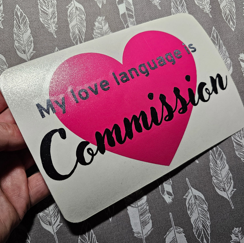 My Love Language Is Commission – Premium Vinyl Decal 6"