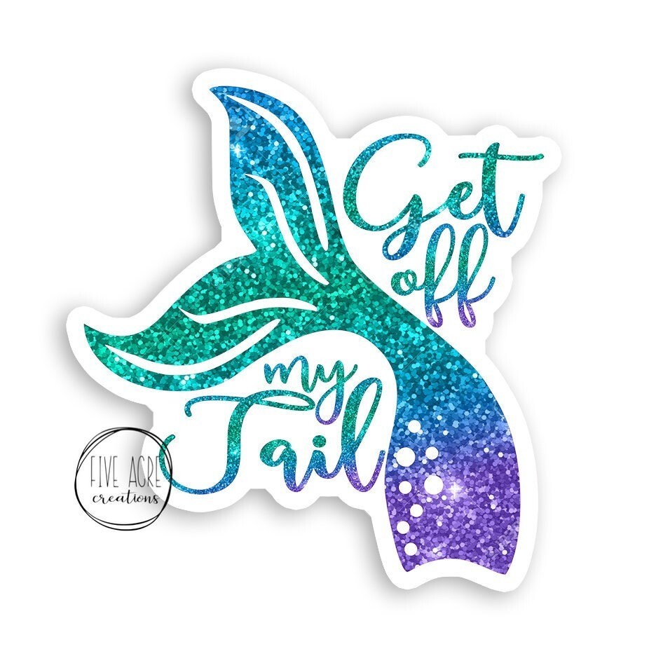Funny Mermaid Decal | Get Off My Tail | Waterproof Weatherproof Vinyl Sticker