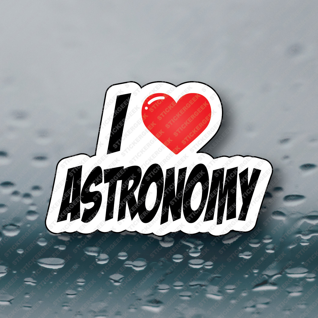 I LOVE HEART ASTRONOMY Laptop Tablet Notebook Tumbler Water Bottle Sticker