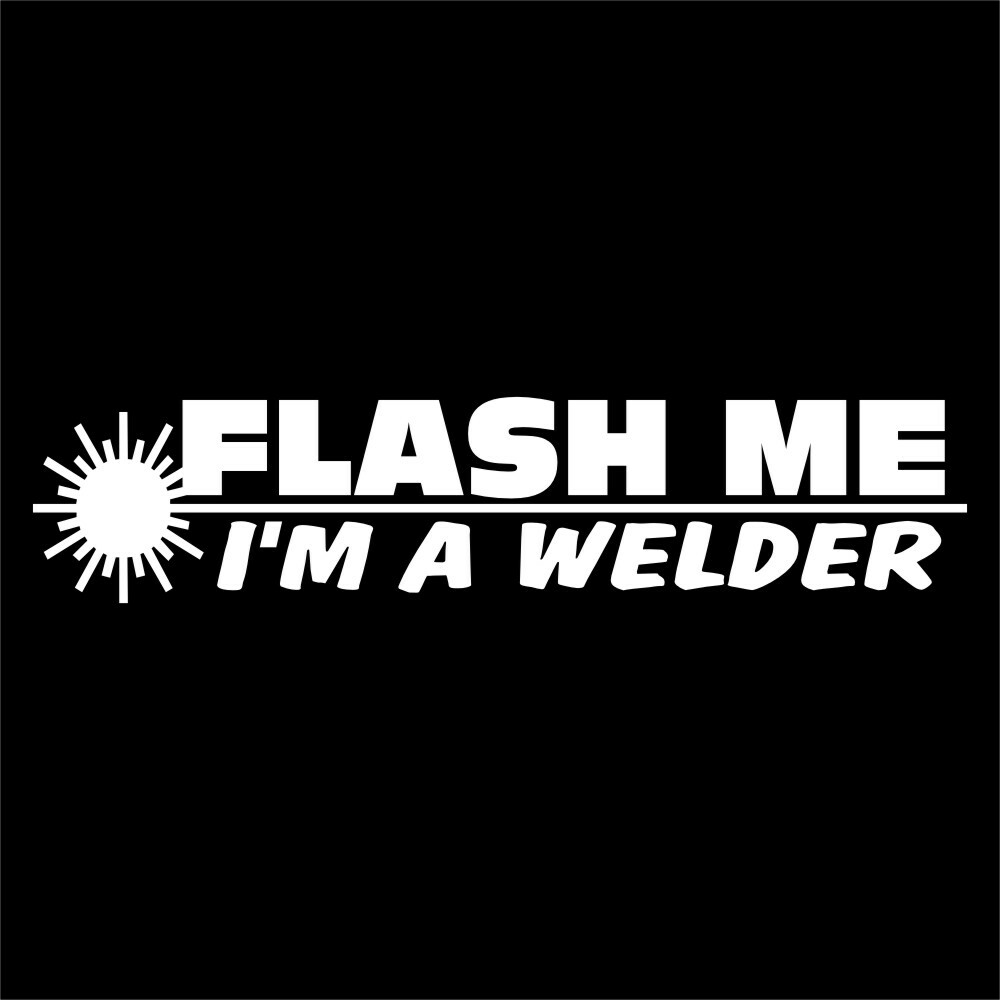 Vinyl Decal for Window – Flash Me, I'm A Welder