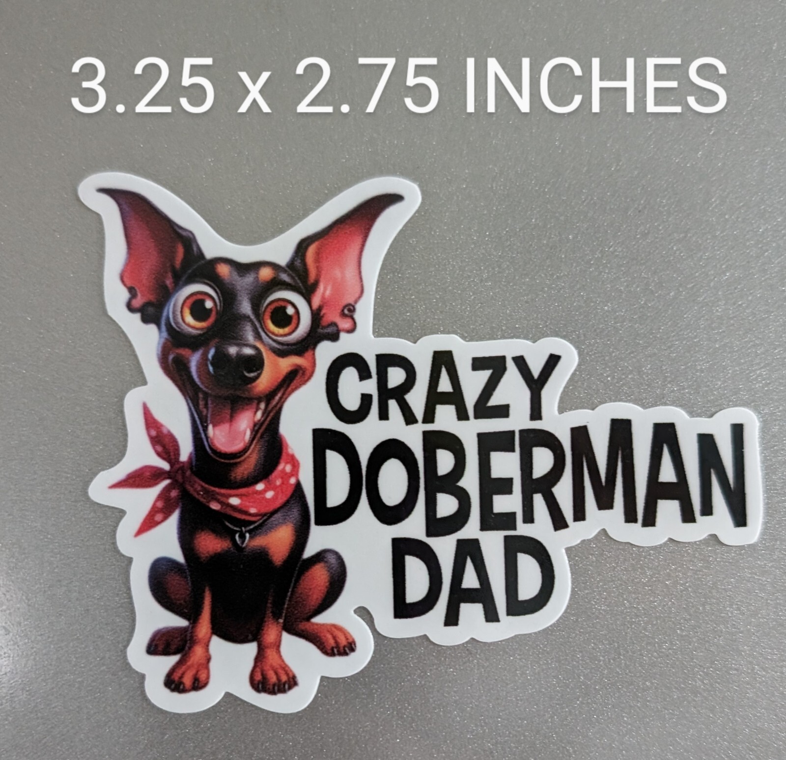 3.25" Crazy Doberman Mom / Dad Decal Vinyl Sticker Pet Dog Lover Dobe Life Breed