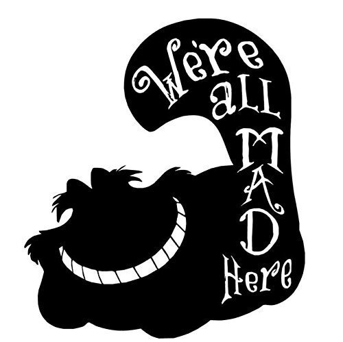 Alice in Wonderland Cheshire Cat Were All Mad Here Vinyl Decal