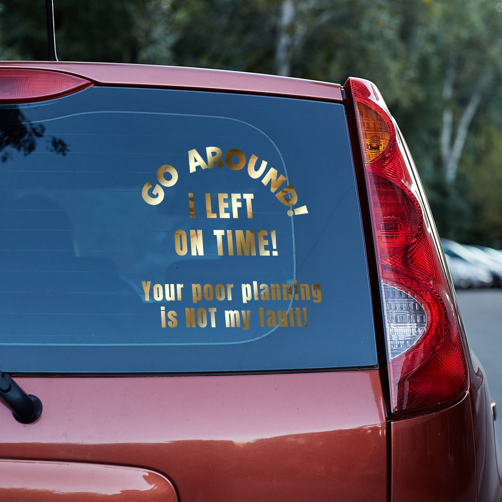 Go around, I left on time. Your poor planning vinyl decal funny truck traffic