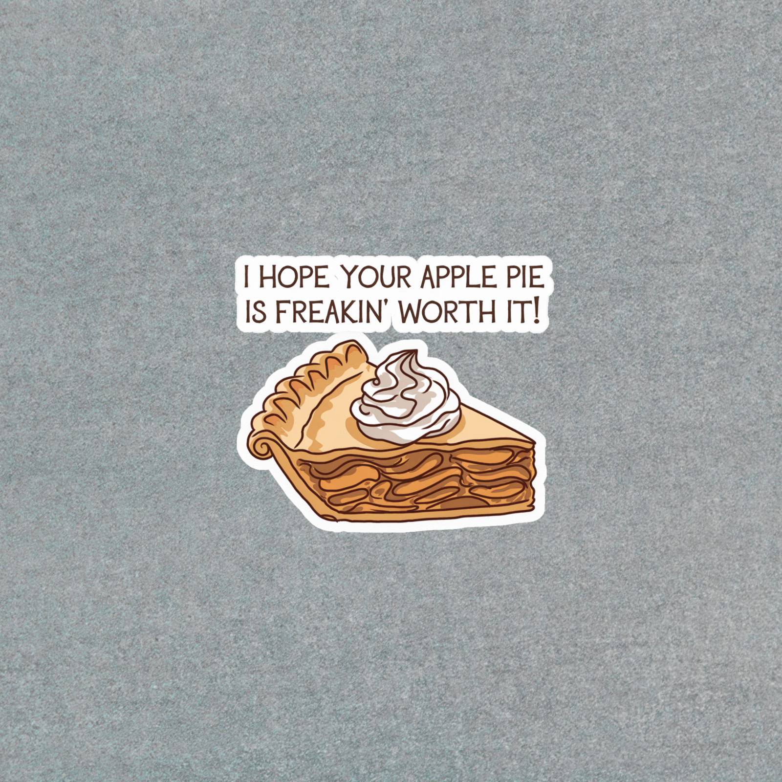 Funny Apple Pie Sticker | Sarcastic Thanksgiving Humor Decal #5113