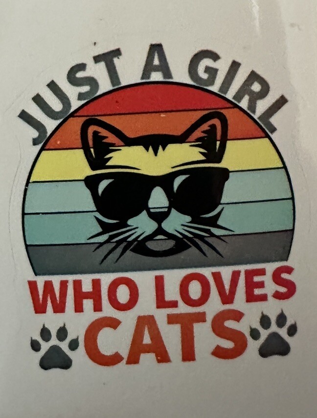 JUST A GIRL WHO LOVES CATS ~ Small Vinyl Sticker – (1.75in x 1.5in)