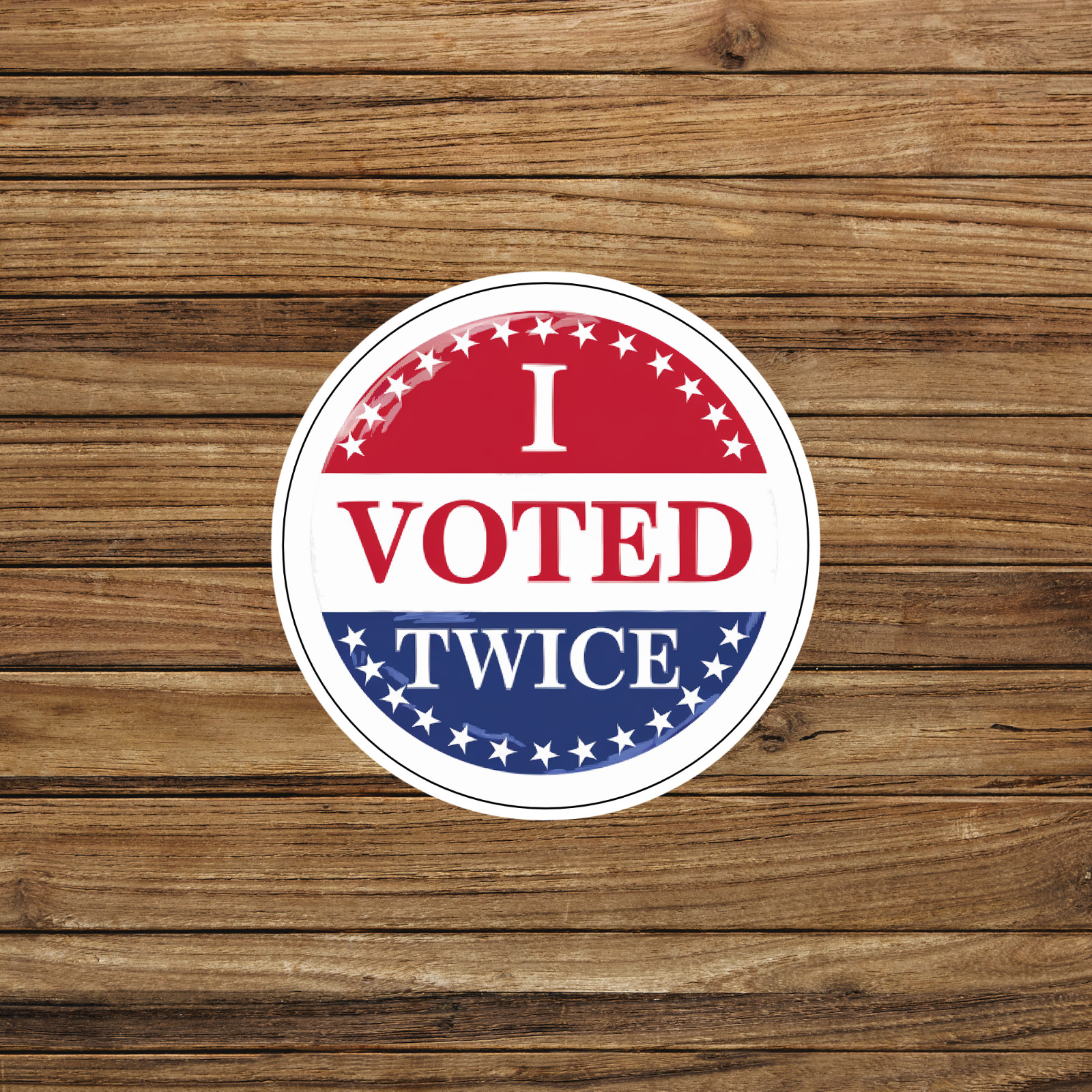 I Voted Twice Funny Political Humor Button Pin Badge Sticker Election Campaign #
