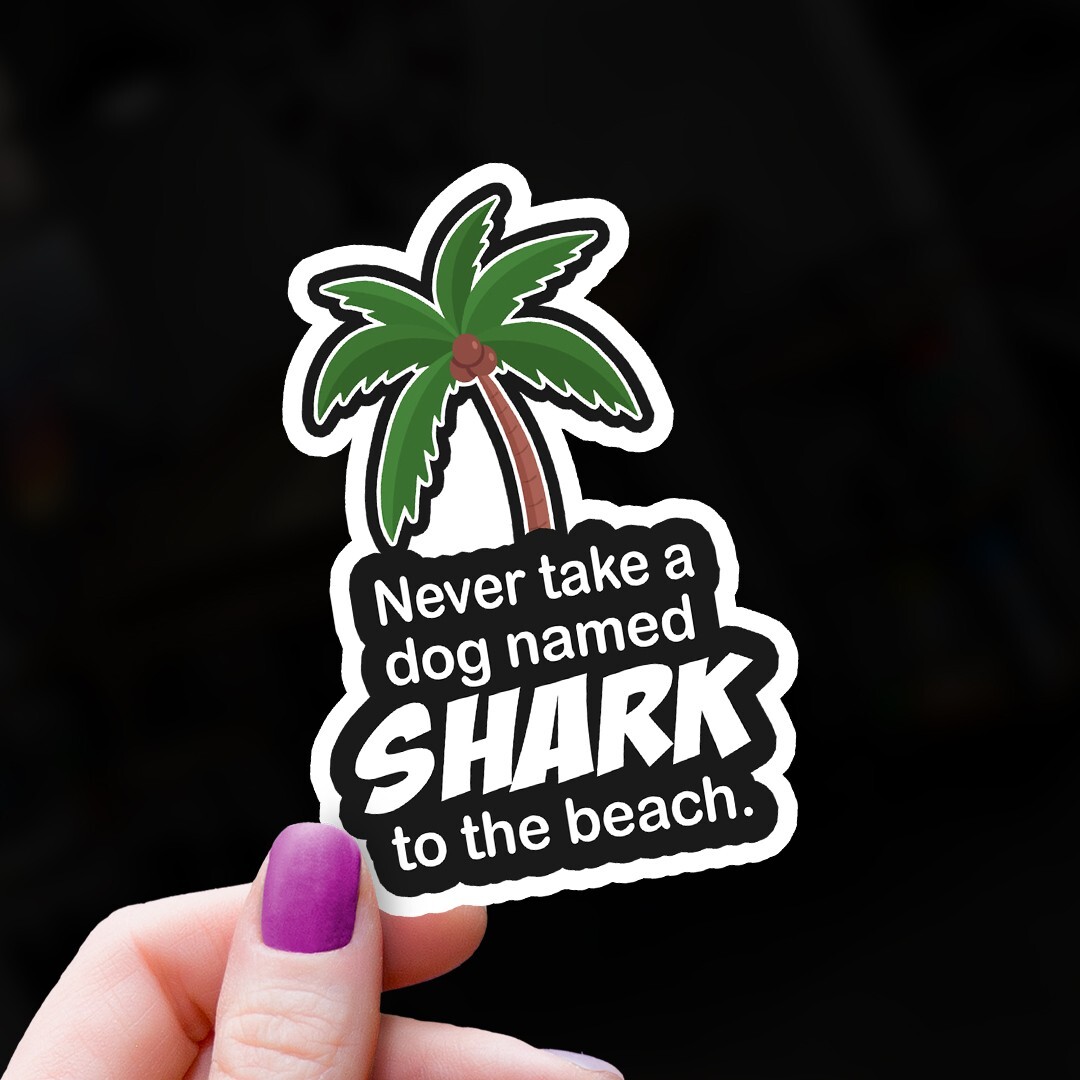 Funny Sticker | Never Take a Dog Named Shark to the Beach Palm Tree Sticker