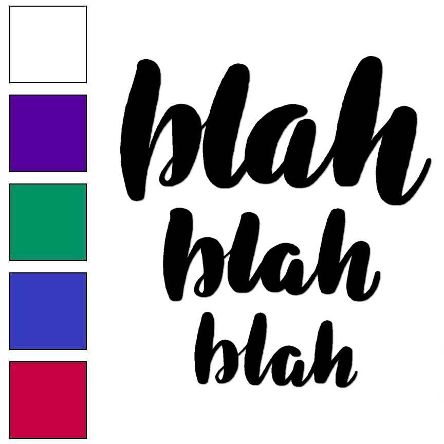 Blah Blah Blah, Vinyl Decal Sticker, Multiple Colors & Sizes #6505