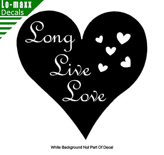 Long Live Love Unique High Quality Various Sizes & Colors Die Cut Vinyl Decal