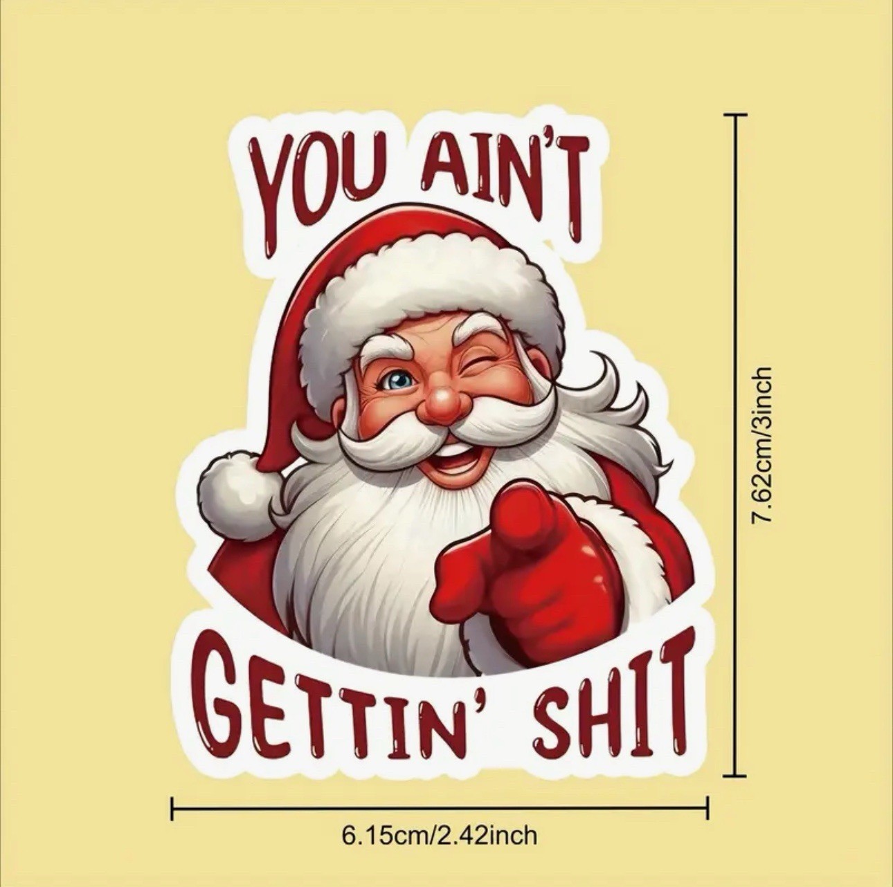 SANTA ‘YOU AIN’T GETTIN $HIT’ 3”Inch Christmas Holiday Vinyl Decal Sticker Funny