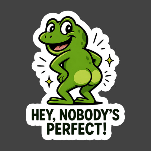 Frog Sticker Vinyl Decal Hey Nobodys Perfect Funny Cute Meme Humor