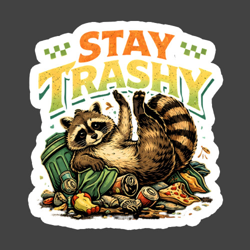 Raccoon Sticker Vinyl Decal Stay Trashy Trash Panda Funny Humor Gift