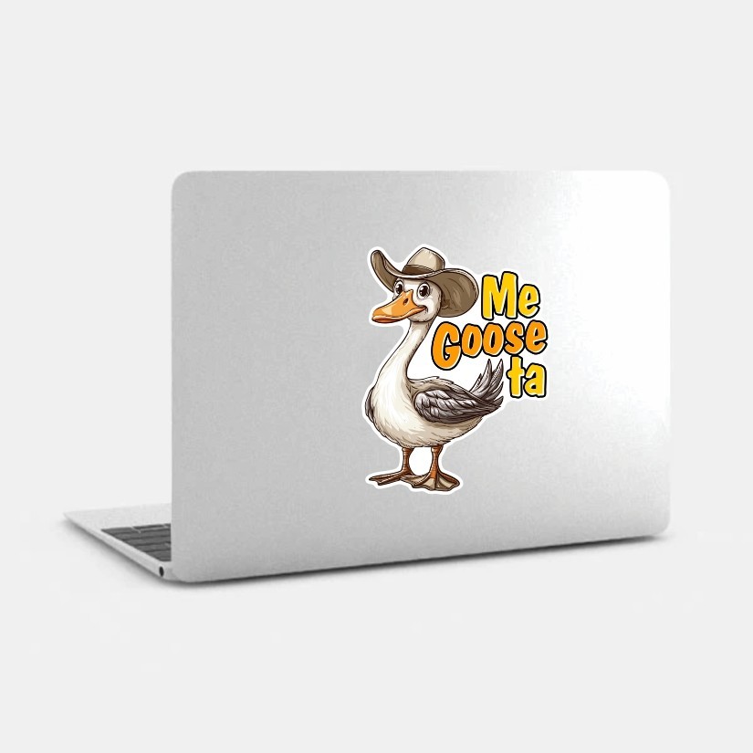 Me Goose ta, Funny Goose Sticker, Peel N' Stick, Different Sizes