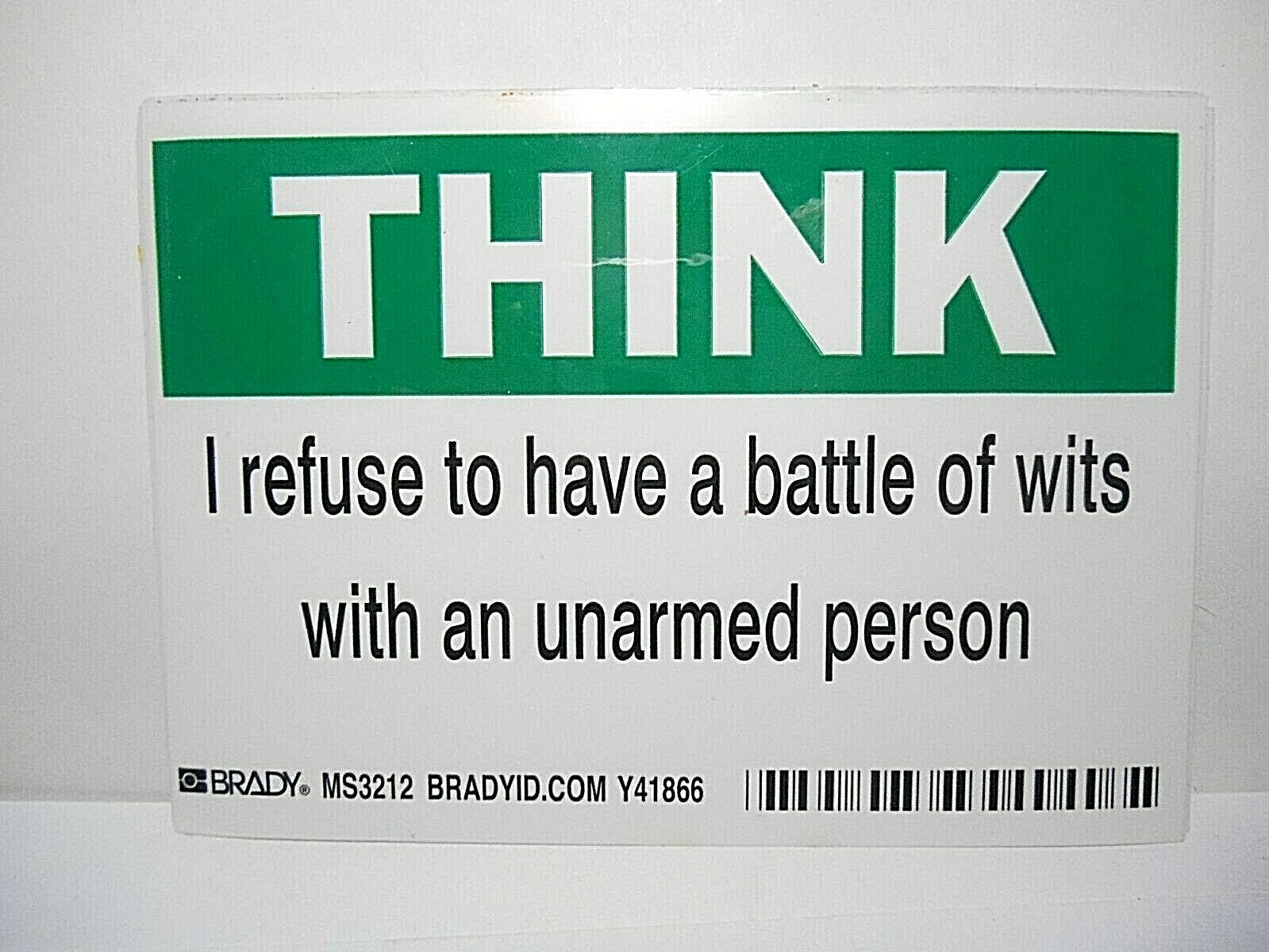 THINK! I REFUSE TO HAVE A BATTLE OF WITS WITH AN UNARMED PERSON NOVELTY STICKER