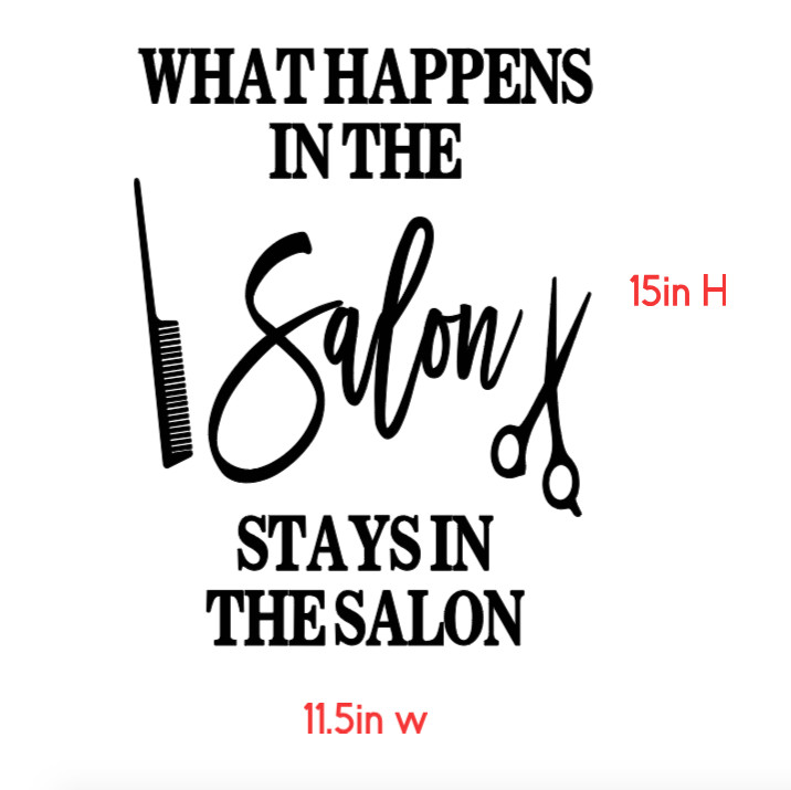 What Happens in the Salon Stays in the Salon Wall Decal, 15 x 11.5 inches