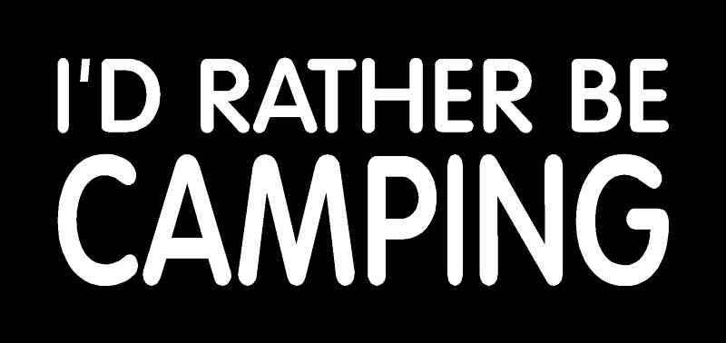 I'D RATHER BE CAMPING Vinyl Decal (3 Sizes, 12 Colors)