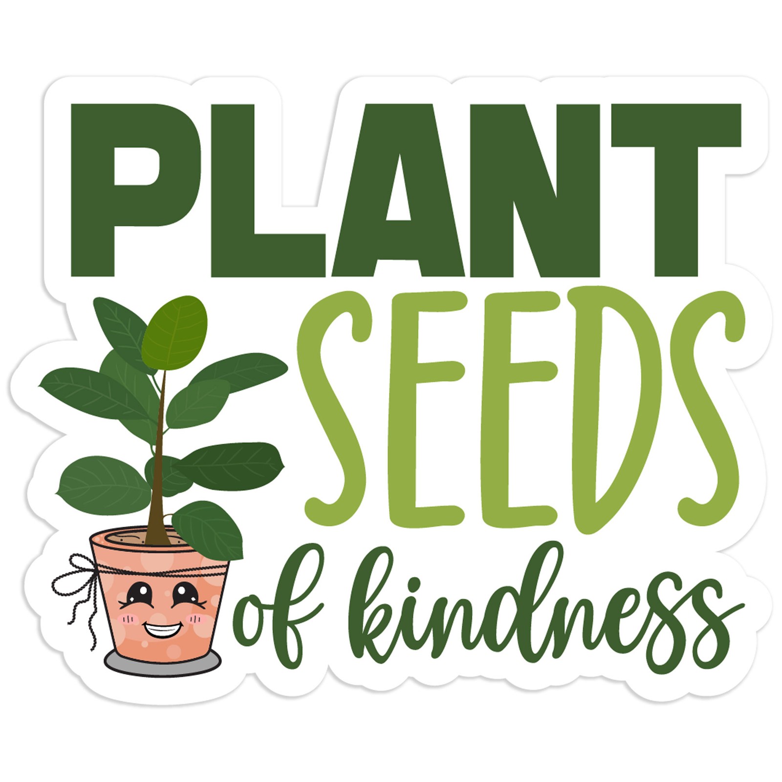 Plant Seeds of Kindness – Vinyl Decal Sticker – Car Window Laptop – #1569