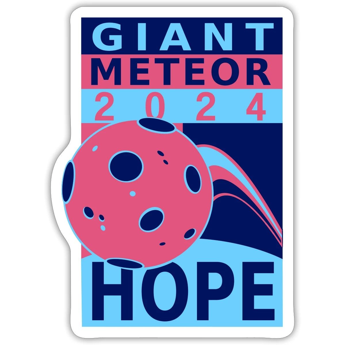 Giant Meteor For President 2024 Hope for a Fresh Start Sticker, max. 4 x 4"