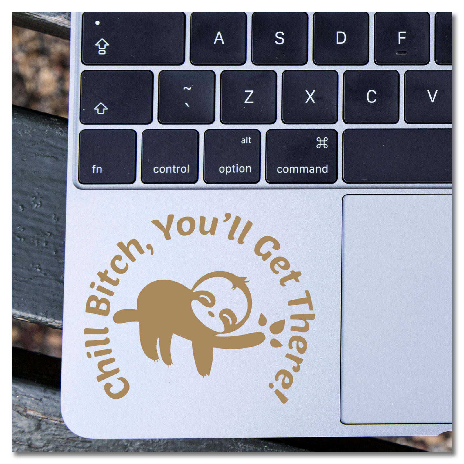 6" Chill B*tch, You'll Get There with Sloth Vinyl Decal Sticker