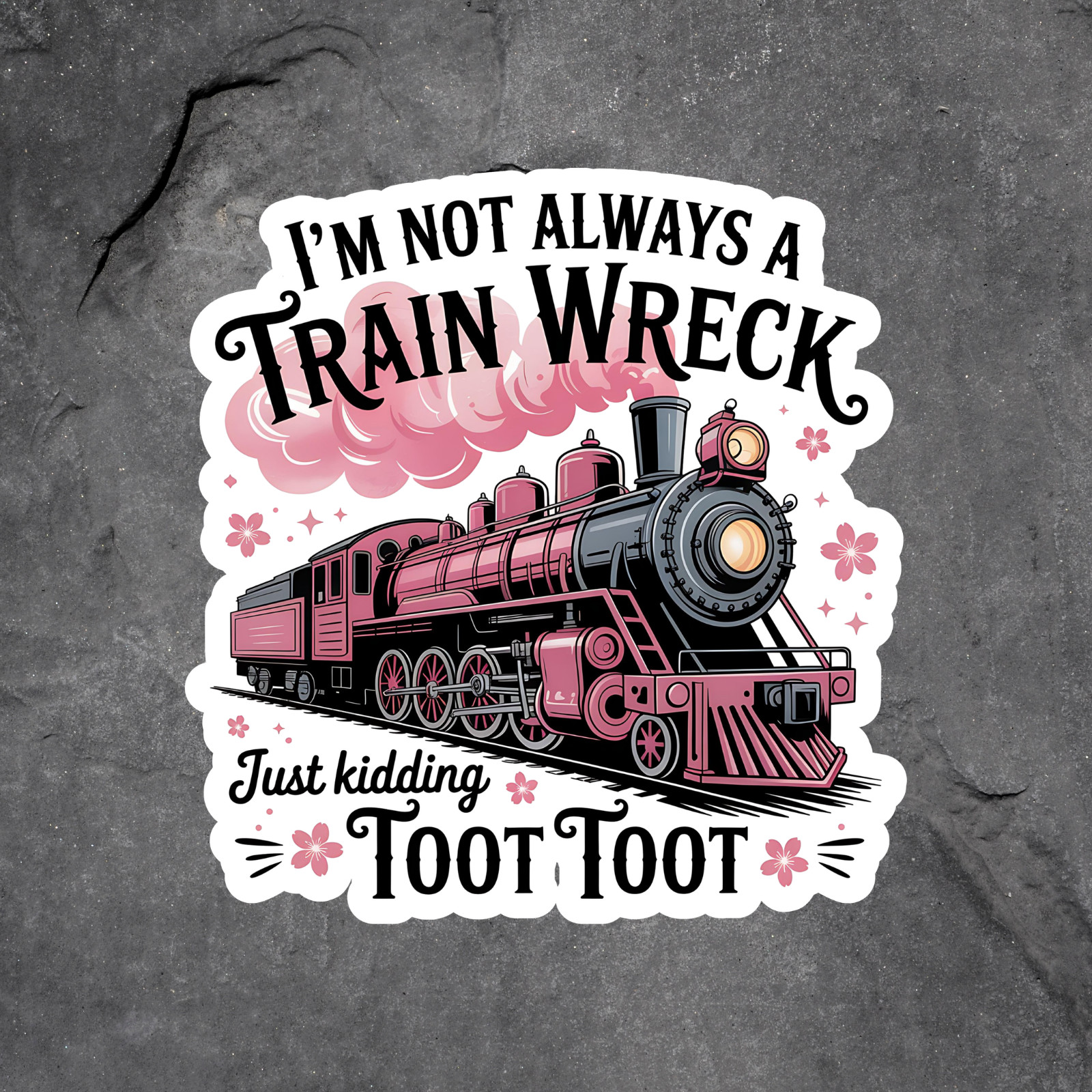 Train Wreck Sticker Vinyl Decal Funny Quote Toot Toot Humor Pink Train