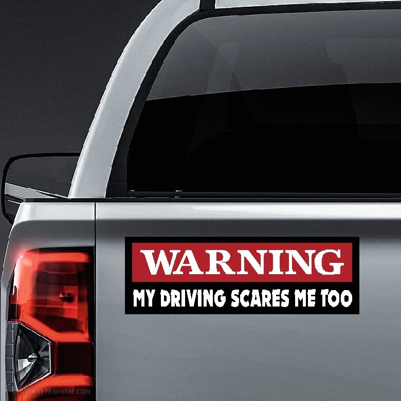 Warning My Driving Scares Me Too vinyl sticker truck car decal