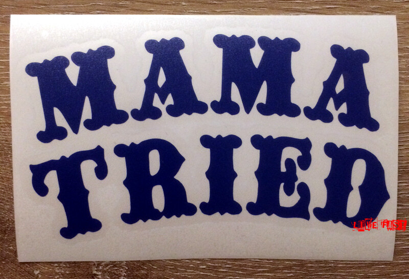 MAMA TRIED DECAL STICKER outlaw country music biker rebel merle haggard song
