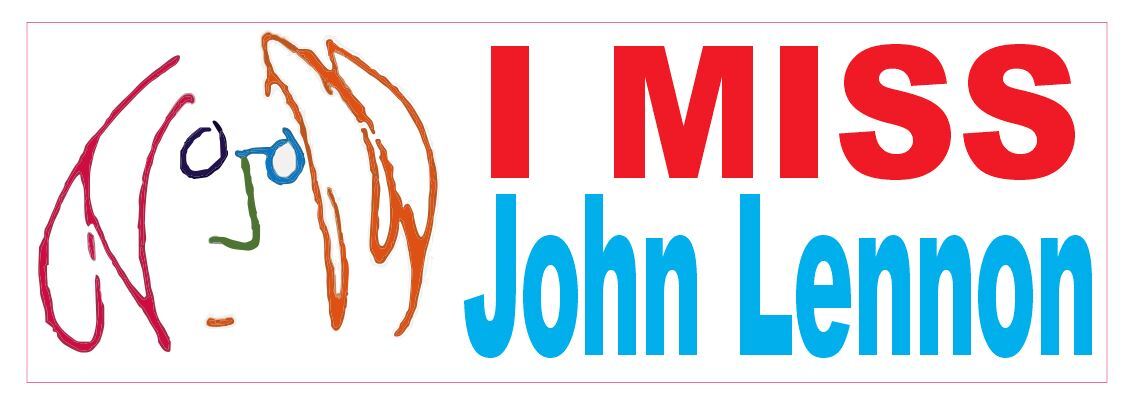 I Miss John Lennon Bumper Sticker D406