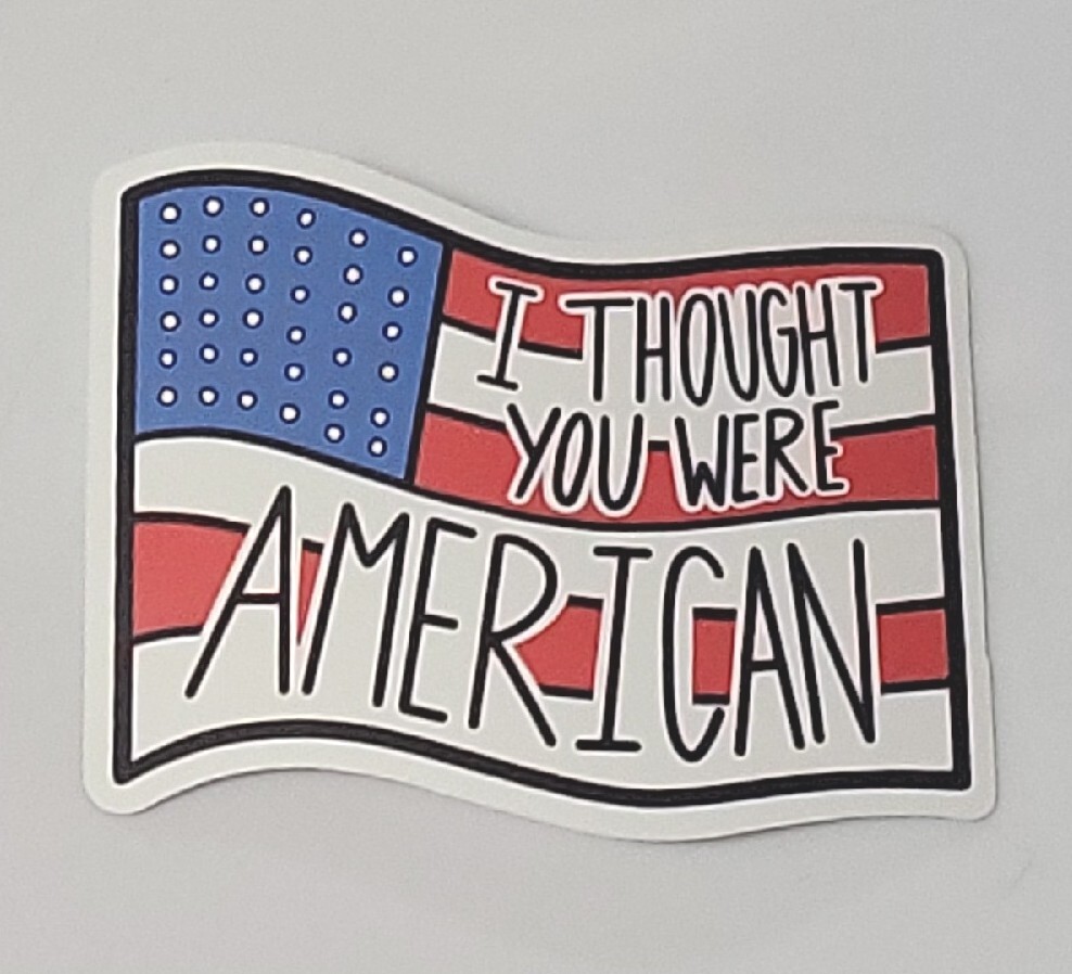 1* I Thought You Were AMERICAN PRIDE Vine Waterproof Decorative Vinyl Sticker