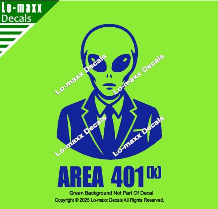 Alien Area 401K Business Man Vinyl Decal Sticker Die Cut Avery Dennison Laptop