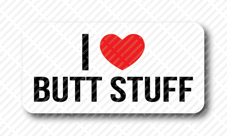 I LOVE BUTT STUFF Prank Gag Joke Funny Hard Hat Welding Helmet Toolbox Stickers