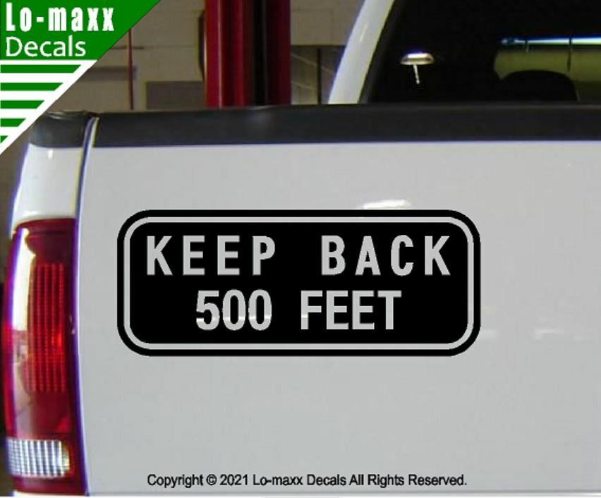 KEEP BACK 500 FEET Vehicle Safety Superior Quality Art Die Cut Vinyl Decal