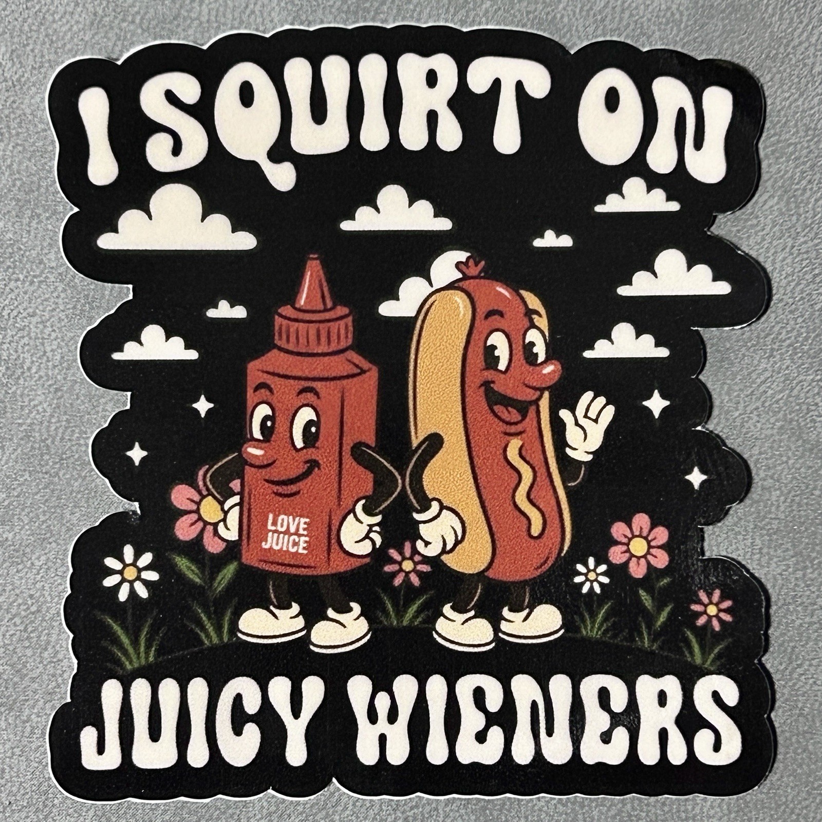 I Squirt On Juicy Wieners 3” Vinyl Sticker Hot Dog Ketchup Funny Adult Gift