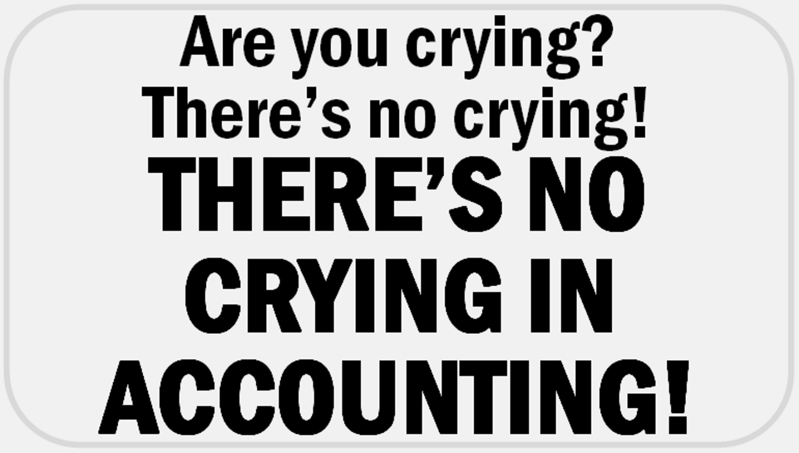 Are You Crying No Crying in Accounting – 50 Stickers Pack 2.25 x 1.25 inches