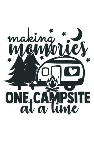 Vinyl Decal – Making Memories One Campsite At A Time (May Customize w/ Name)