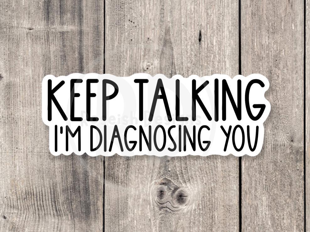 Keep Talking Sticker – Funny Therapist Gift for Mental Health