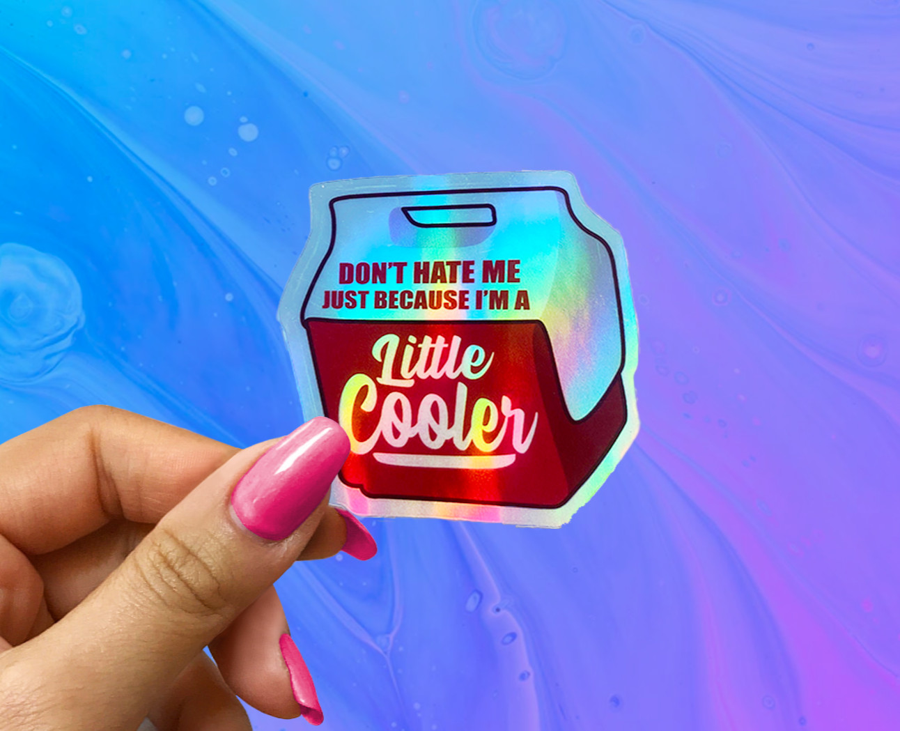 Don't Hate Me Just Because I'm A Little Cooler Holographic Sticker Funny Decal