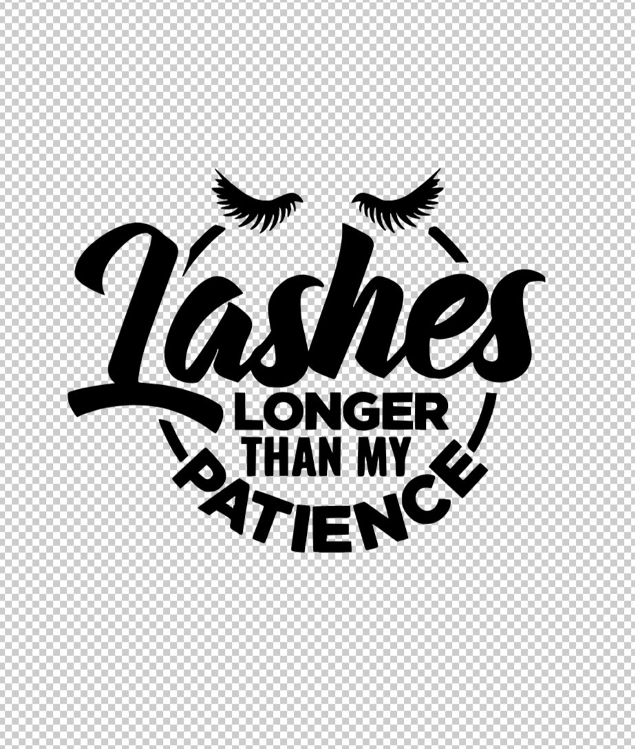 Lashes Longer Than My Patience HTV Iron On Image DIY Shirt Fabric